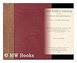 The Early Church in the Light of the Monuments - A Study in Christian Archaeology (The Westminster Library series of Manuals for Catholic Priests and Students)