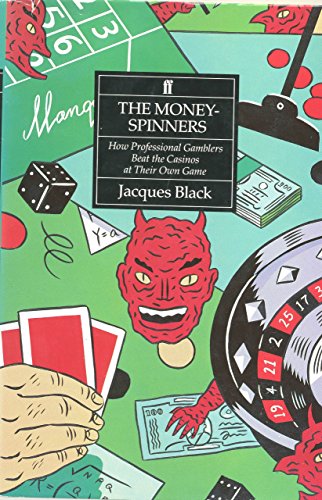 Money-spinners: How Professional Gamblers Beat the Casinos at Their Own Game by Jacques Black (19-Apr-1993) Hardcover by (Hardcover)