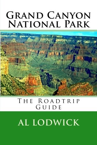 Grand Canyon National Park: The Roadtrip Guide