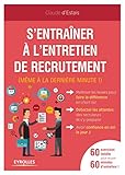 S'entraîner à l'entretien de recrutement (même à la dernière minute !): 60 exercices inédits pour réussir 60 minutes d'entretien ! (Emploi & carrière) (French Edition) by