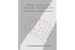 Ageless Brain Insights: A Guide To The Breakthrough Science of Dale Bredesen