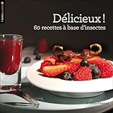 Délicieux ! 60 recettes à base d'insectes by 