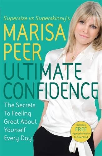Ultimate Confidence: The Secrets to Feeling Great About Yourself Every Day
 By Marisa Peer