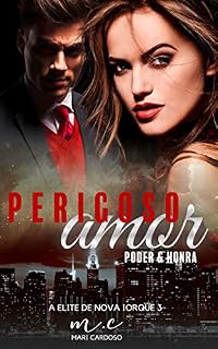 Livro Perigoso Amor: Poder & Honra (Elite de Nova Iorque Livro 3)