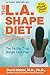 The L.A. Shape Diet: The 14-Day Total Weight-Loss Plan