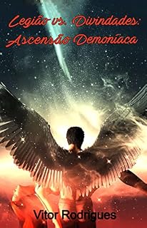 Livro Legião vs. Divindades: Ascensão Demoníaca (Saga angelical Livro 4)