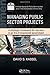 Managing Public Sector Projects: A Strategic Framework for Success in an Era of Downsized Government (ASPA Series in Public Administration and Public Policy)