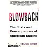 Blowback: The Costs and Consequences of American Empire (American Empire Project)
