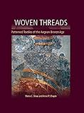 Woven Threads: Patterned Textiles of the Aegean Bronze Age (Ancient Textiles Series)