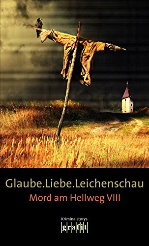 Glaube. Liebe. Leichenschau: Mord am Hellweg VIII (German Edition)
