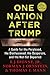 One Nation After Trump: A Guide for the Perplexed, the Disillusioned, the Desperate, and the Not-Yet Deported