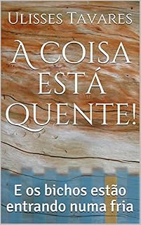 Livro A coisa está quente!: E os bichos estão entrando numa fria