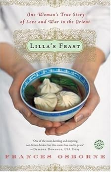 Lilla's Feast: One Woman's True Story of Love and War in the Orient by [Osborne, Frances]