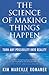 The Science of Making Things Happen: Turn Any Possibility into Reality - Book by Kim Romaner