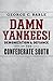 Damn Yankees!: Demonization and Defiance in the Confederate South (Walter Lynwood Fleming Lectures in Southern History)