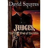 Judges, The Wild West Of The Bible (Firelight Bible Studies Book 2)