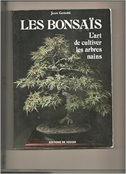 Les bonsais / l'art de cultiver les arbres nains Les bonsais / l'art de cultiver les arbres nains