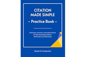 Citation Made Simple Practice Book: Exercises, answers, and explanations for learning legal citation efficiently and effectively