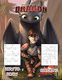 How To Train Your Dragon HOW TO DRAW & COLORING: Learn to Draw Step by Step and Coloring Book 2 in 1 For Kids