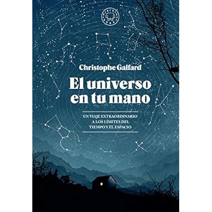 El universo en tu mano: Un viaje extraordinario a los límites del tiempo y el espacio de Christophe Galfard