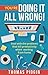You're Doing It All Wrong!: Deal with the problems that kill productivity when working from home.