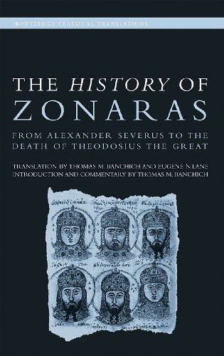 The History of Zonaras: From Alexander Severus to the Death of Theodosius the Great (Routledge Class by Thomas Banchich