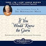 If You Would Know the Guru: An Informal Talk by Sri Mrinalini Mata