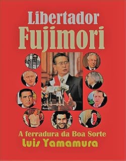 Livro LIBERTADOR FUJIMORI: A FERRADURA DA BOA SORTE