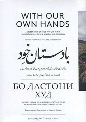 Download With Our Own Hands: A Celebration of Food and Life in the Pamir Mountains of Afghanistan and Tajikistan. PDF