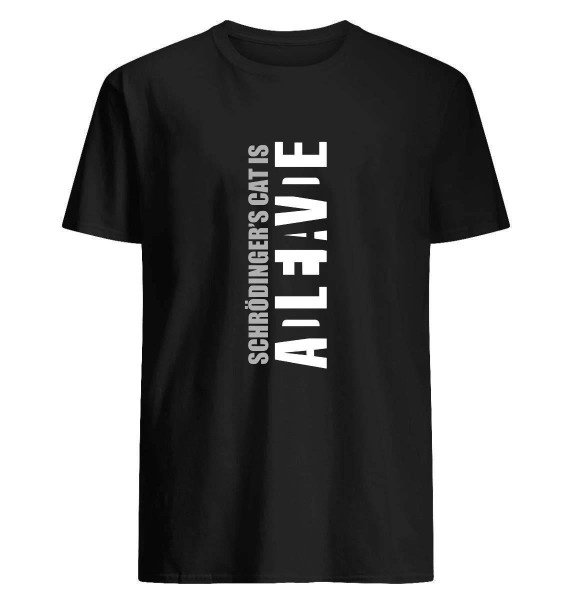 Schr Dingers Cat Is Adleiavde T Shirt They Are Designed To Survive Over Hundreds Of Washes