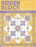 Hidden Block Quilts: Discover New Blocks Inside Traditional Favorites; 13 Quilt Settings; Instructio by Lerlene Nevaril