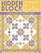 Hidden Block Quilts: Discover New Blocks Inside Traditional Favorites; 13 Quilt Settings; Instructio by Lerlene Nevaril