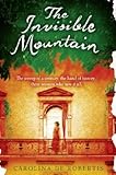 Front cover for the book The Invisible Mountain by Carolina De Robertis