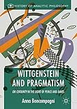Wittgenstein and Pragmatism: On Certainty in the Light of Peirce and James (History of Analytic Philosophy)