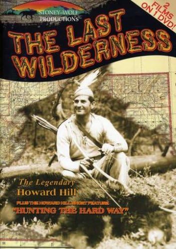The Last Wilderness / Hunting the Hard Way (Double Feature)