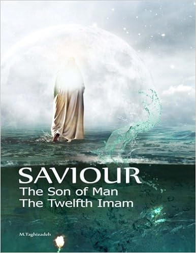 Amazon Com Saviour Apocalypse Son Of Man Jesus Twelfth Imam Mahdi Auspicious Standing Redeemer hizadeh Mohammad Jafar Books