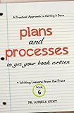Plans and Processes to Get Your Book Written (Writing Lessons from the Front 6)