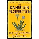 The Dandelion Insurrection - love and revolution - (Dandelion Trilogy) (Volume 1)