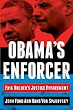 Obama's Enforcer: Eric Holder's Justice Department