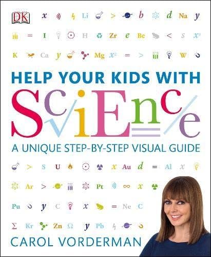 Help Your Kids with Science: A Unique Step-by-Step Visual Guide, Revision and Reference