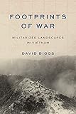 David Biggs, "Footprints of War: Militarized Landscapes in Vietnam" (U Washington Press, 2018)