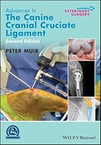 Advances in the Canine Cranial Cruciate Ligament (AVS Advances in Veterinary Surgery) Advances in the Canine Cranial Cruciate Ligament (AVS Advances in Veterinary Surgery)