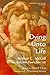 Dying Unto Life: Arthur C. McGill on New God, New Death, New Life (Theological Fascinations Book 2) by Arthur C. McGill, David William Cain
