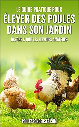 Amazon Fr Le Guide Pratique Pour Elever Des Poules Dans Son Jardin Destine A Tous Les Eleveurs Amateurs Toncas Amelie Livres