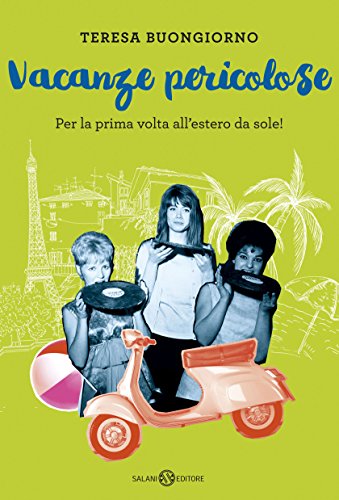 Vacanze pericolose: Per la prima volta all'estero da sole! (Italian Edition)