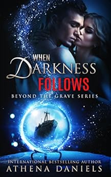 When Darkness Follows (Beyond the Grave series #4) by [Daniels, Athena]