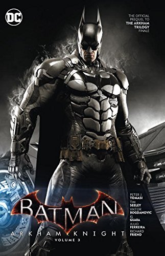 Batman: Arkham Knight Vol. 3: The Official Prequel to the Arkham Trilogy Finale