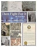 Then Fight For It!: The Largest Peaceful Redistribution of Wealth in the History of Mankind and the Creation of the North Slope Borough