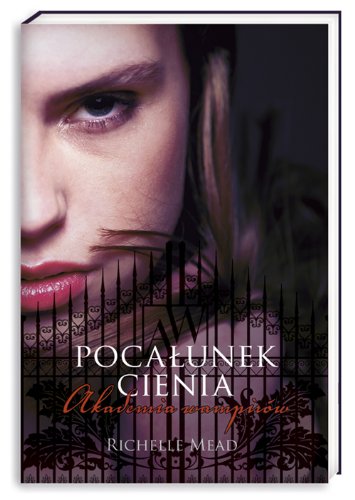 Pocałunek cienia (Akademia Wampirów, #3)
