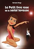 Le Petit livre rose de la serial-loveuse by